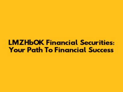 LMZHbOK Financial Securities: Your Path To Financial Success