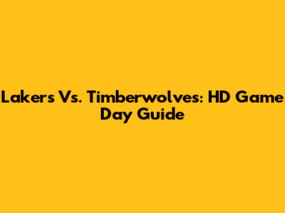 Lakers Vs. Timberwolves: HD Game Day Guide