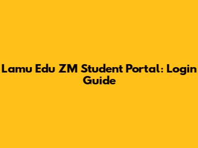Lamu Edu ZM Student Portal: Login Guide