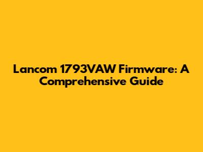 Lancom 1793VAW Firmware: A Comprehensive Guide