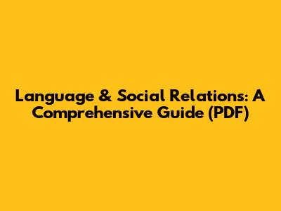 Language & Social Relations: A Comprehensive Guide (PDF)