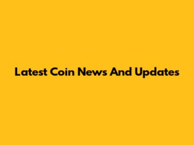 Latest Coin News And Updates