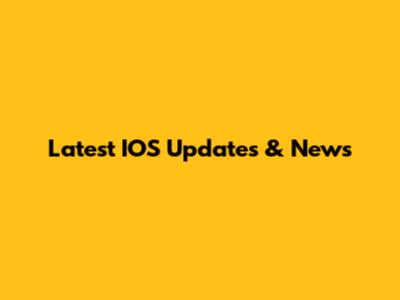 Latest IOS Updates & News