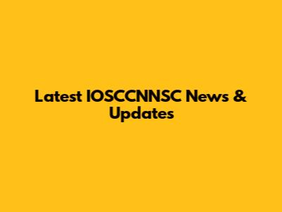 Latest IOSCCNNSC News & Updates