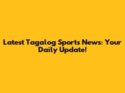 Latest Tagalog Sports News: Your Daily Update!