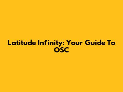 Latitude Infinity: Your Guide To OSC