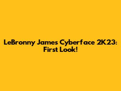 LeBronny James Cyberface 2K23: First Look!