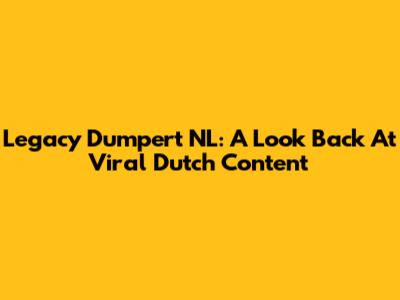 Legacy Dumpert NL: A Look Back At Viral Dutch Content