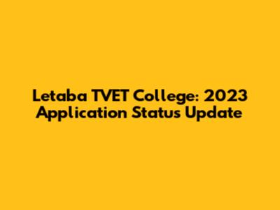 Letaba TVET College: 2023 Application Status Update