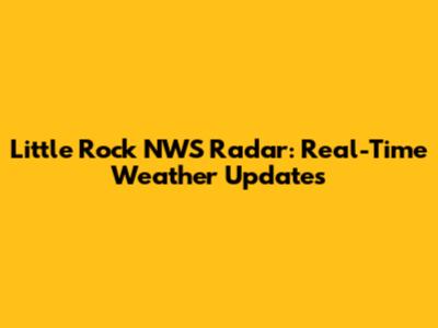 Little Rock NWS Radar: Real-Time Weather Updates