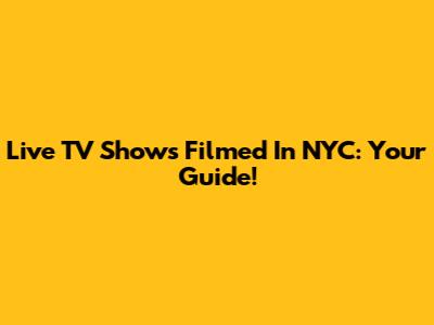 Live TV Shows Filmed In NYC: Your Guide!