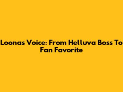 Loona's Voice: From Helluva Boss To Fan Favorite