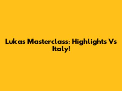Luka's Masterclass: Highlights Vs Italy!