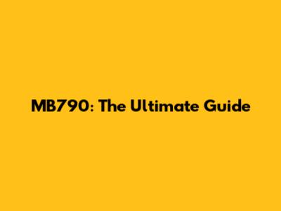 MB790: The Ultimate Guide