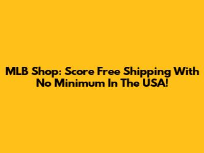 MLB Shop: Score Free Shipping With No Minimum In The USA!