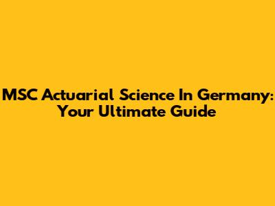 MSC Actuarial Science In Germany: Your Ultimate Guide