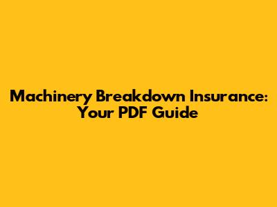 Machinery Breakdown Insurance: Your PDF Guide