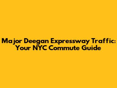 Major Deegan Expressway Traffic: Your NYC Commute Guide