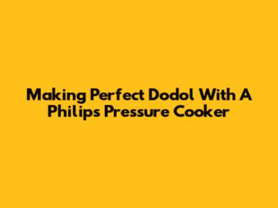 Making Perfect Dodol With A Philips Pressure Cooker