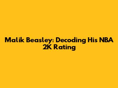 Malik Beasley: Decoding His NBA 2K Rating