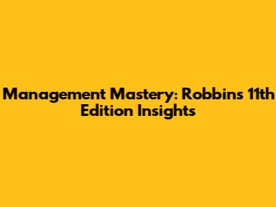 Management Mastery: Robbins' 11th Edition Insights