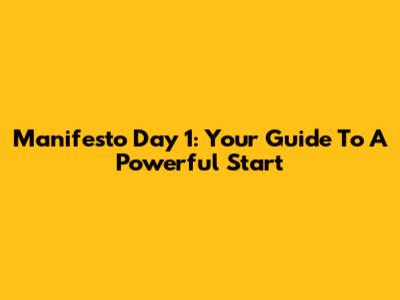 Manifesto Day 1: Your Guide To A Powerful Start
