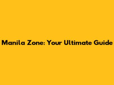Manila Zone: Your Ultimate Guide