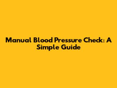 Manual Blood Pressure Check: A Simple Guide