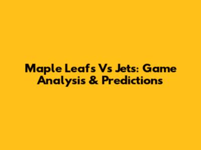 Maple Leafs Vs Jets: Game Analysis & Predictions