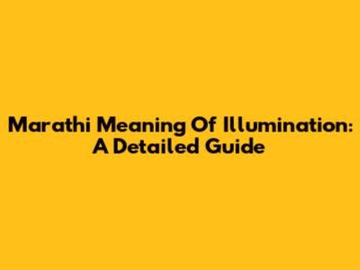 Marathi Meaning Of Illumination: A Detailed Guide
