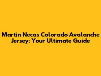 Martin Necas Colorado Avalanche Jersey: Your Ultimate Guide