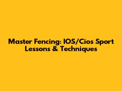 Master Fencing: IOS/Cios Sport Lessons & Techniques