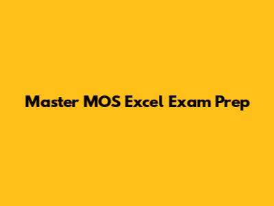 Master MOS Excel Exam Prep