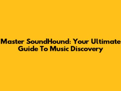 Master SoundHound: Your Ultimate Guide To Music Discovery