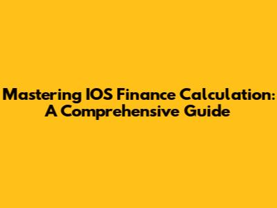 Mastering IOS Finance Calculation: A Comprehensive Guide
