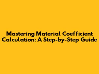 Mastering Material Coefficient Calculation: A Step-by-Step Guide