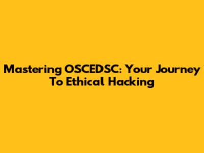 Mastering OSCEDSC: Your Journey To Ethical Hacking