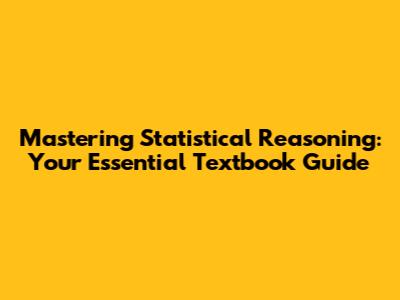 Mastering Statistical Reasoning: Your Essential Textbook Guide