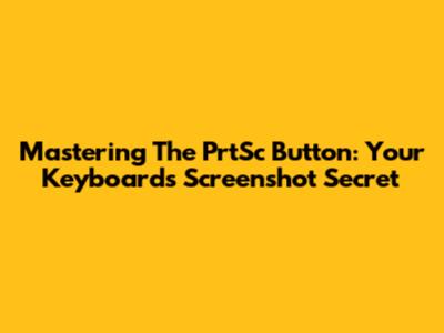 Mastering The PrtSc Button: Your Keyboard's Screenshot Secret