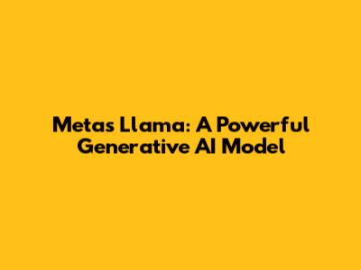 Meta's Llama: A Powerful Generative AI Model