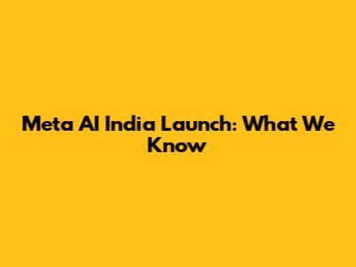 Meta AI India Launch: What We Know