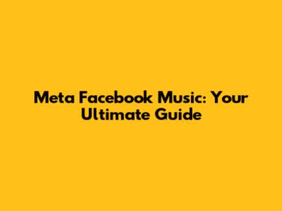 Meta Facebook Music: Your Ultimate Guide