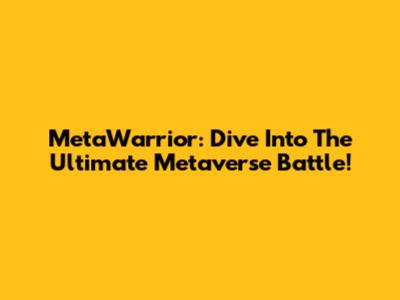 MetaWarrior: Dive Into The Ultimate Metaverse Battle!