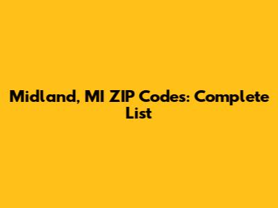 Midland, MI ZIP Codes: Complete List