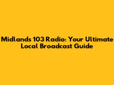 Midlands 103 Radio: Your Ultimate Local Broadcast Guide