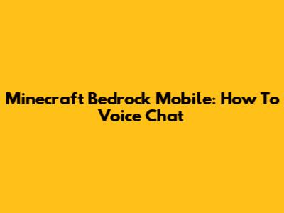 Minecraft Bedrock Mobile: How To Voice Chat