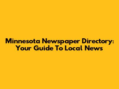 Minnesota Newspaper Directory: Your Guide To Local News