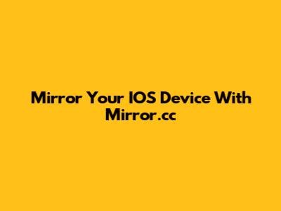 Mirror Your IOS Device With Mirror.cc