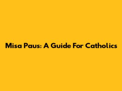 Misa Paus: A Guide For Catholics