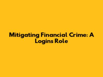 Mitigating Financial Crime: A Login's Role